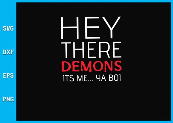 Ghost Hunting Hey There Demons Its Me Ya: A Unique Design for Creative Projects