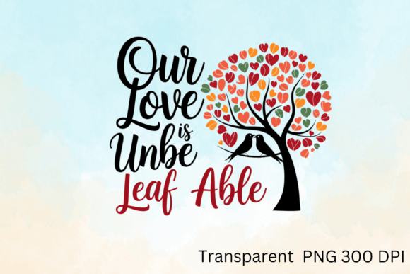 Unlocking Creativity with Our Love is Unbe-leaf-able Sublimation