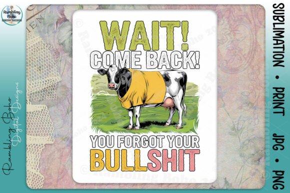 Wait Comeback You Forgot Your Bull Funny – A Lighthearted Design with Serious Versatility