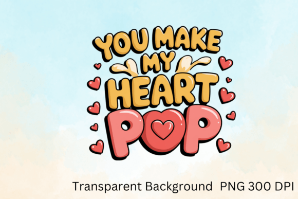 You Make My Heart Pop Sublimation: A Creative Design Resource